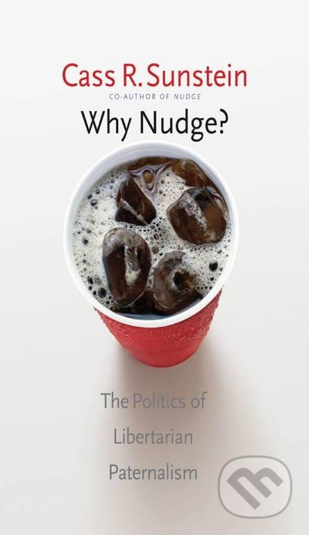 Why Nudge? - Cass R. Sunstein - kniha z kategorie Filozofie