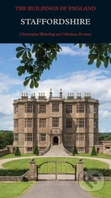 Staffordshire - Christopher Wakeling, Nikolaus Pevsner - kniha z kategorie Umění, design a architektura