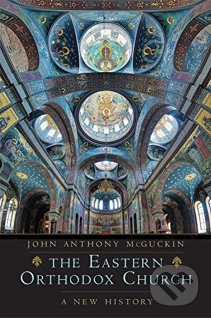 Eastern Orthodox Church (A New History) - John Anthony McGuckin - kniha z kategorie Historie
