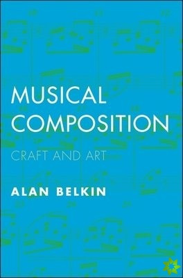 Musical Composition, Craft and Art Yale University Press