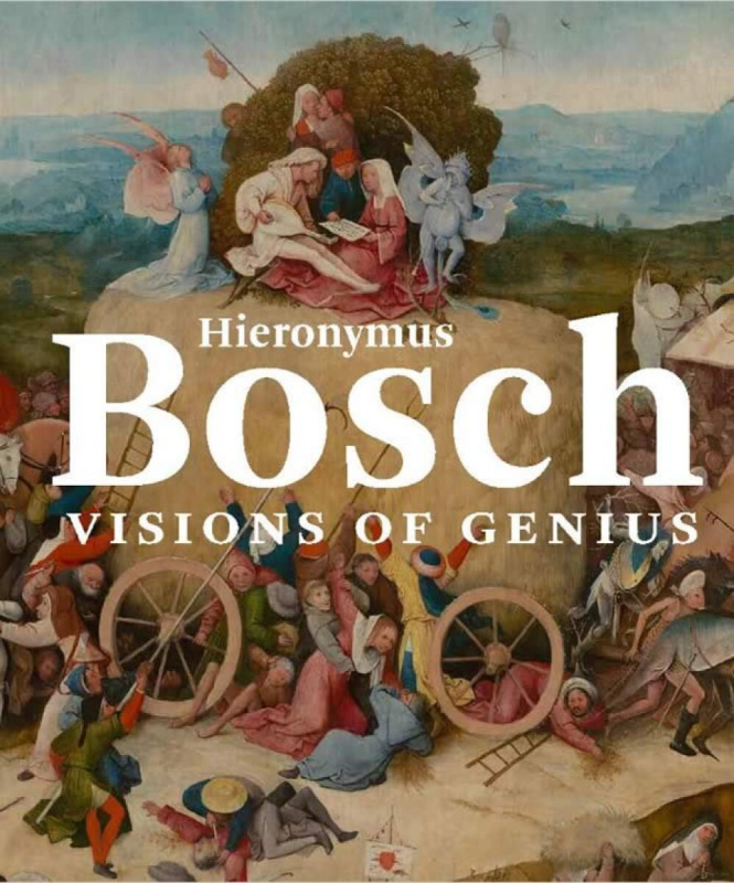 Hieronymus Bosch â€“ Visions of Genius - Matthijs Ilsink, Jos Koldeweij