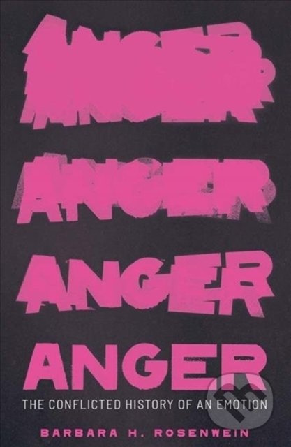 Anger (The Conflicted History of an Emotion) - Barbara H. Rosenwein - kniha z kategorie Psychologie