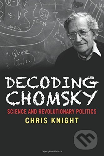 Decoding Chomsky (Science and Revolutionary Politics) - kniha z kategorie Humanitní a společenské vědy