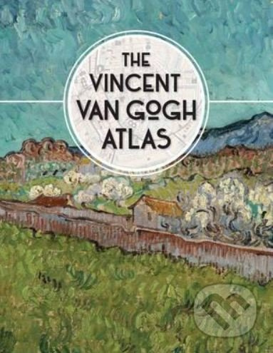 The Vincent van Gogh Atlas - Nienke Denekamp, René van Blerk, Teio Meedendorp - kniha z kategorie Malířství a sochařství