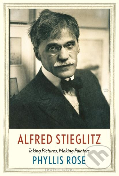 Alfred Stieglitz (Taking Pictures, Making Painters) - kniha z kategorie Architektura