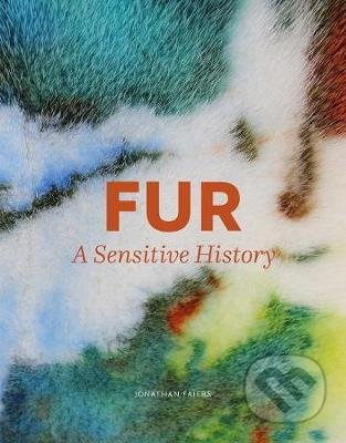 Fur : A Sensitive History - Jonathan Faiers - kniha z kategorie Móda