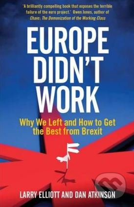 Europe Didn't Work (Why We Left and How to Get the Best from Brexit) - kniha z kategorie Humanitní a společenské vědy
