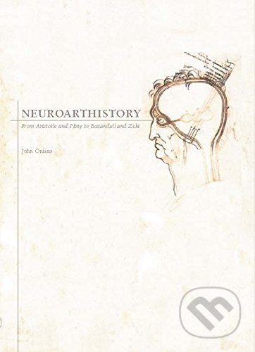 Neuroarthistory (From Aristotle and Pliny to Baxandall and Zeki) - kniha z kategorie Medicína