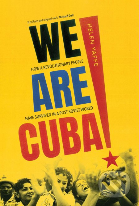 We Are Cuba! (How a Revolutionary People Have Survived in a Post-Soviet World) - kniha z kategorie Byznys a management