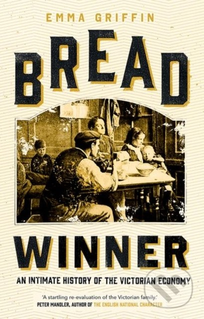 Bread Winner (An Intimate History of the Victorian Economy) - kniha z kategorie Byznys a management