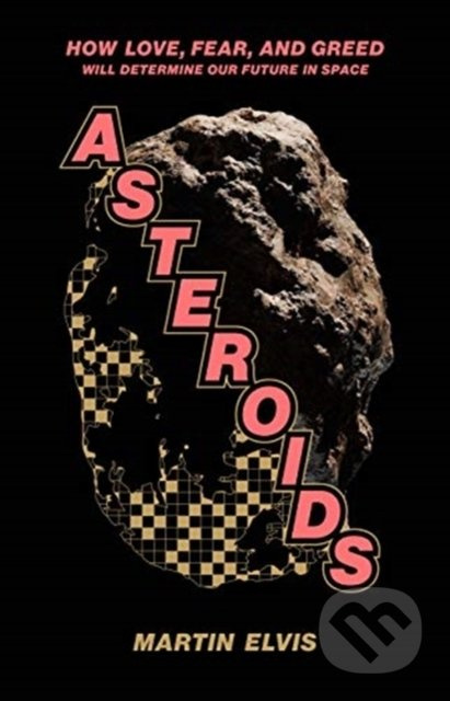 Asteroids (How Love, Fear, and Greed Will Determine Our Future in Space) - kniha z kategorie Přírodní vědy a technika
