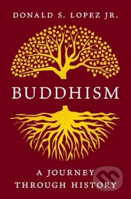 Buddhism (A Journey through History) - Donald S., Jr. Lopez