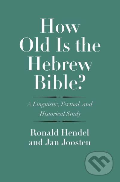 How Old is the Hebrew Bible? (A Linguistic, Textual, and Historical Study) - kniha z kategorie Náboženská literatura