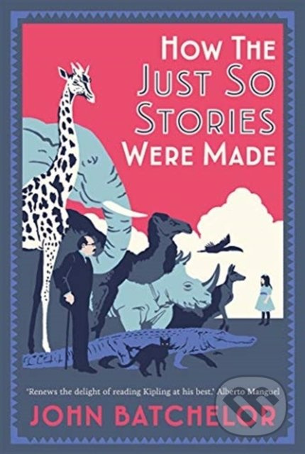 How the Just So Stories Were Made (The Brilliance and Tragedy Behind Kipling’s Celebrated Tales for Little Children) - kniha z kategorie Životopisy