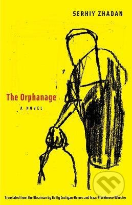 The Orphanage (A Novel) - Serhiy Zhadan - kniha z kategorie Beletrie