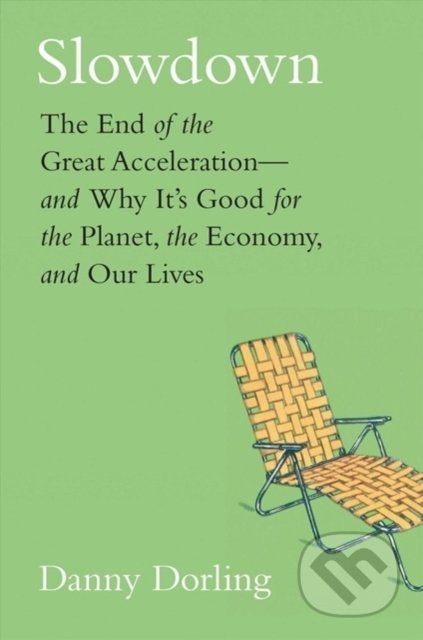 Slowdown (The End of the Great Acceleration―and Why It’s Good for the Planet, the Economy, and Our Lives) - kniha z kategorie Byznys a management