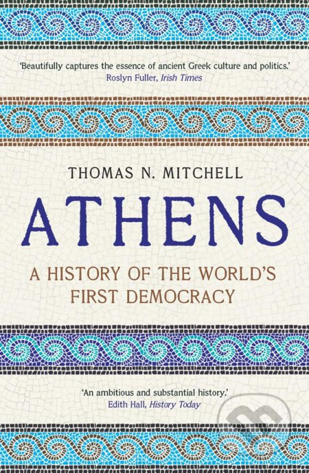 Athens (A History of the World's First Democracy) - Thomas N. Mitchell - kniha z kategorie Historie