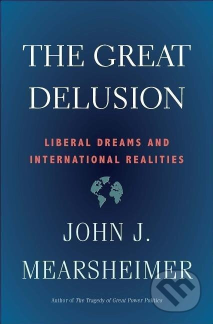 The Great Delusion - John J. Mearsheimer