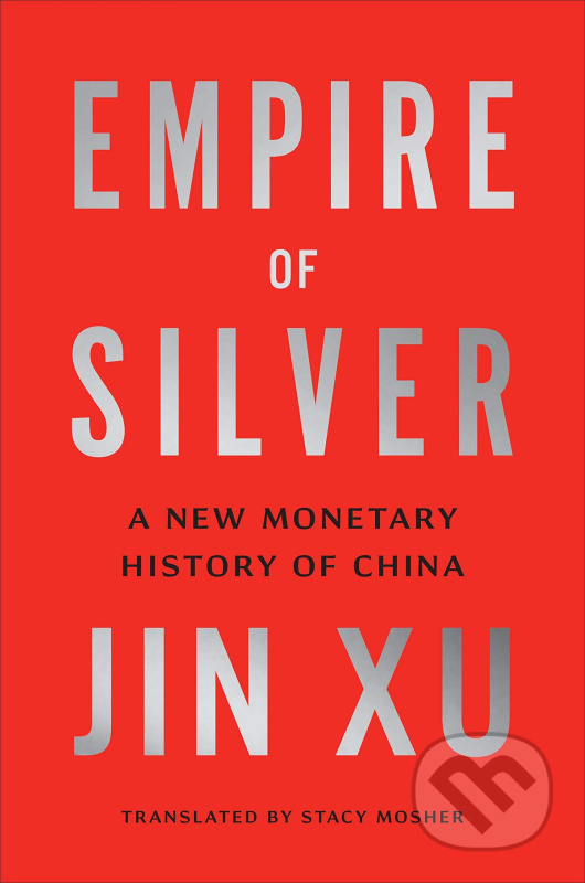 Empire of Silver (A New Monetary History of China) - kniha z kategorie Byznys a management