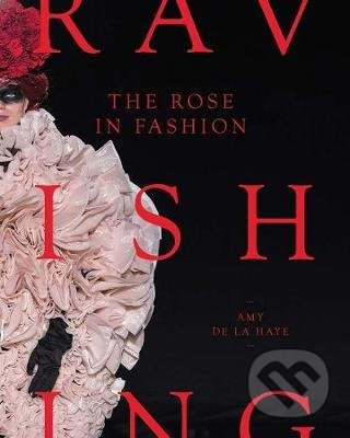 The Rose in Fashion : Ravishing - Amy de la Haye - kniha z kategorie Móda