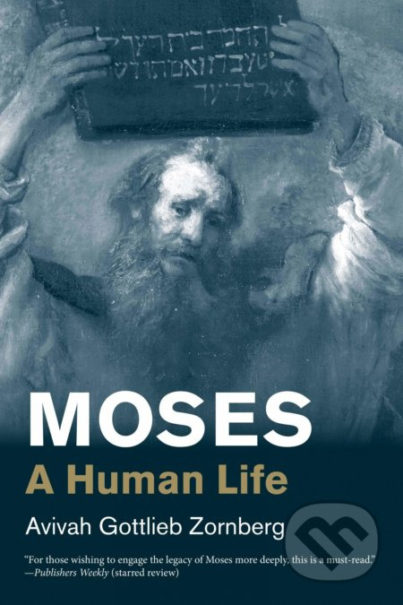 Moses (A Human Life) - Avivah Gottlieb Zornberg - kniha z kategorie Životopisy