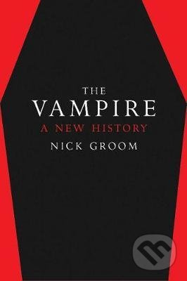 The Vampire : A New History - Nick Groom - kniha z kategorie Mýty, pověsti a legendy