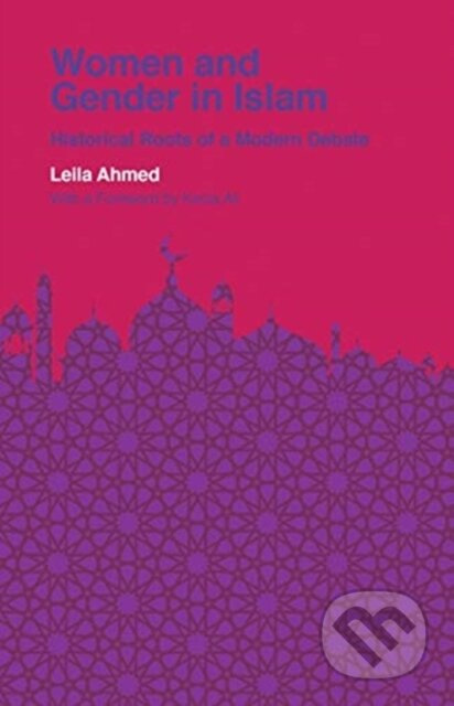 Women and Gender in Islam (Historical Roots of a Modern Debate) - kniha z kategorie Humanitní a společenské vědy