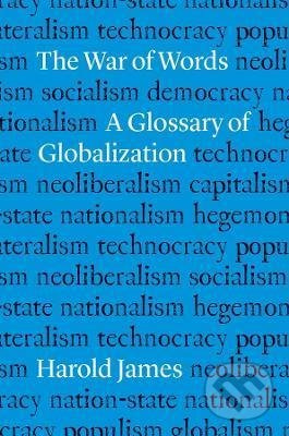 The War of Words (A Glossary of Globalization) - Harold James - kniha z kategorie Humanitní a společenské vědy