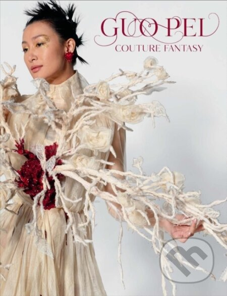 Guo Pei (Couture Fantasy) - Jill D'Alessandro - kniha z kategorie Móda