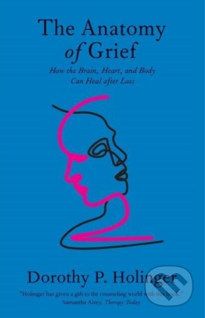 The Anatomy of Grief (How the Brain, Heart, and Body Can Heal after Loss) - kniha z kategorie Psychologie