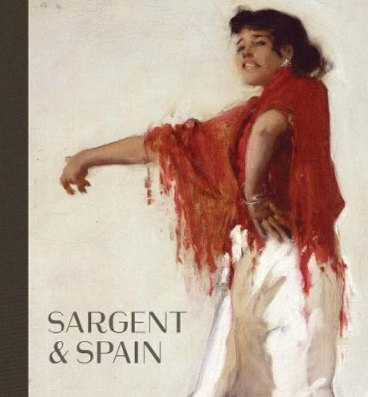 Sargent and Spain - Richard Ormond, Elaine Kilmurray, Sarah Cash