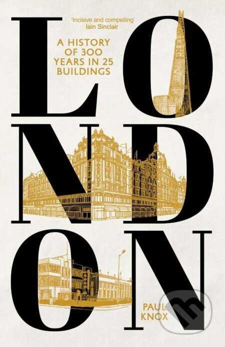 London (A History of 300 Years in 25 Buildings) - Paul L Knox - kniha z kategorie Historie
