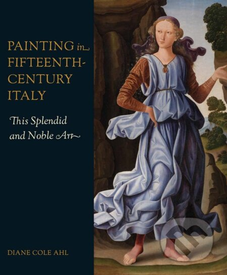 Painting in Fifteenth-Century Italy (This Splendid and Noble Art) - kniha z kategorie Dějiny umění