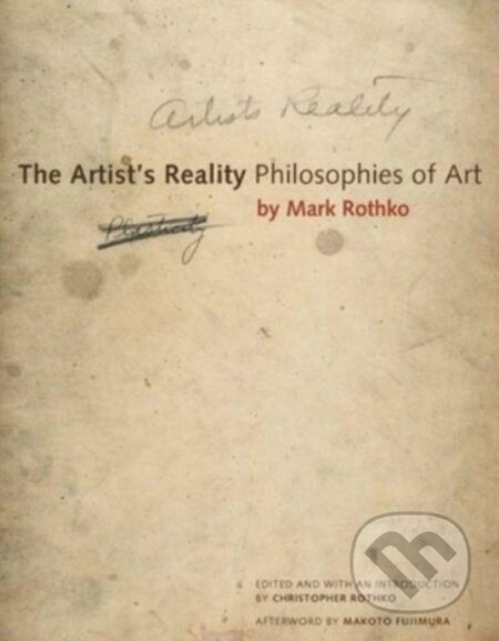The Artist's Reality (Philosophies of Art) - Mark Rothko, Christopher Rothko - kniha z kategorie Umění, design a architektura