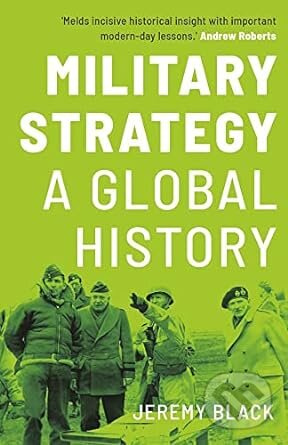 Military Strategy (A Global History) - Jeremy Black - kniha z kategorie Historie