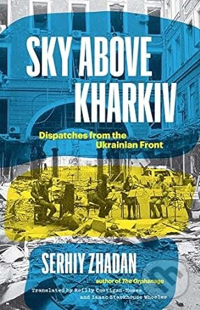 Sky Above Kharkiv (Dispatches from the Ukrainian Front) - kniha z kategorie 20. století