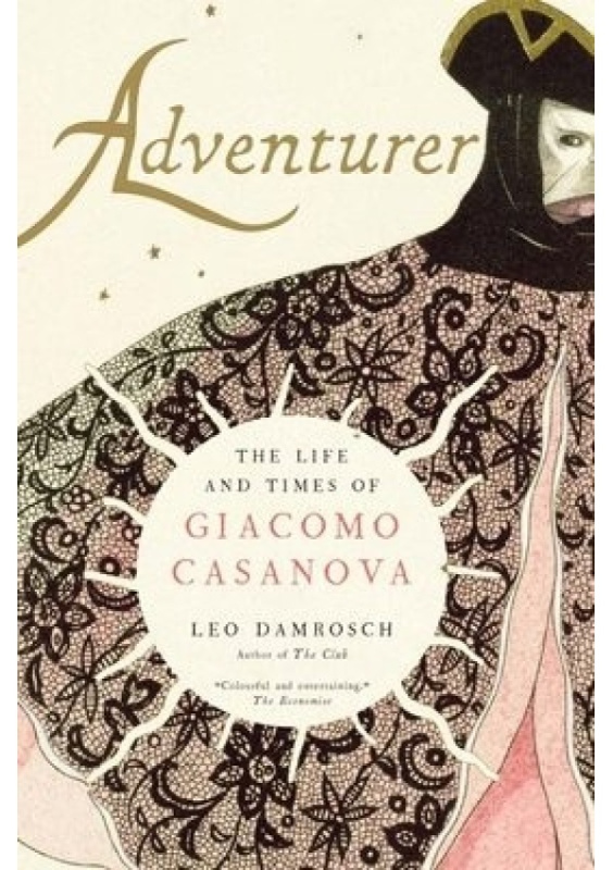 Adventurer, The Life and Times of Giacomo Casanova Yale University Press