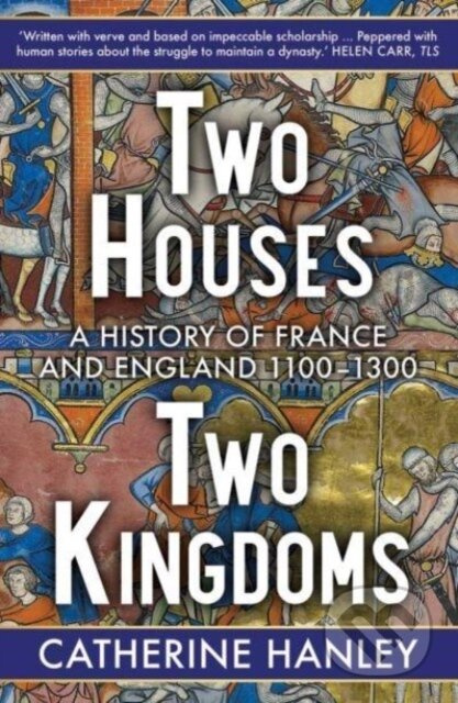 Two Houses, Two Kingdoms (A History of France and England, 1100–1300) - kniha z kategorie Historie