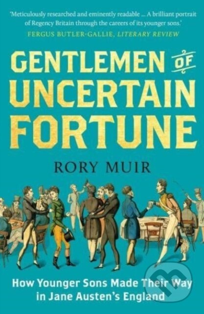 Gentlemen of Uncertain Fortune (How Younger Sons Made Their Way in Jane Austen's England) - kniha z kategorie Historie