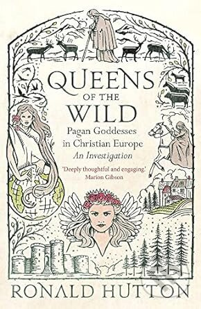 Queens of the Wild (Pagan Goddesses in Christian Europe: An Investigation) - kniha z kategorie Historie