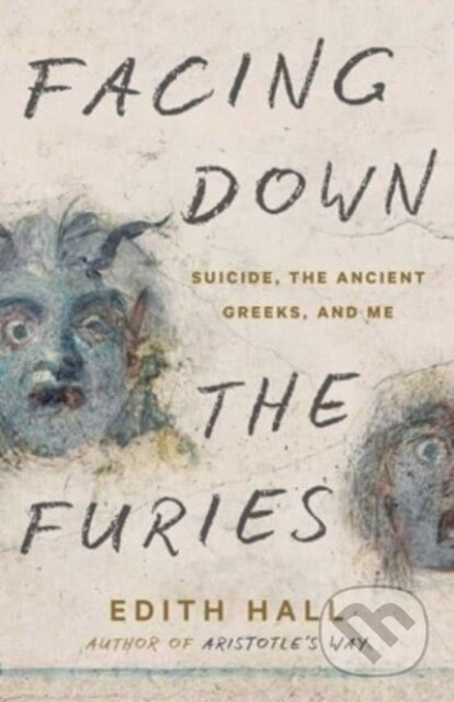 Facing Down the Furies (Suicide, the Ancient Greeks, and Me) - kniha z kategorie Životopisy, reportáže a myšlenky