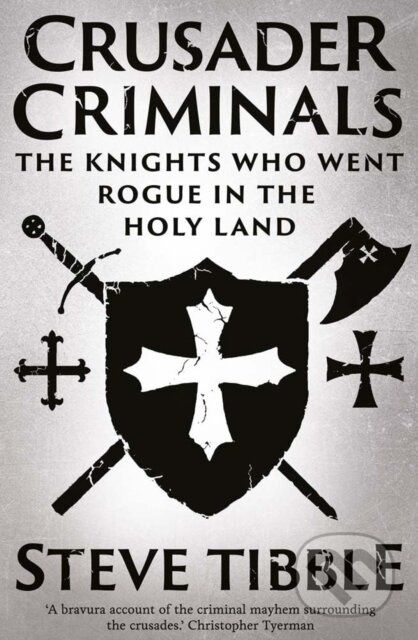 Crusader Criminals (The Knights Who Went Rogue in the Holy Land)