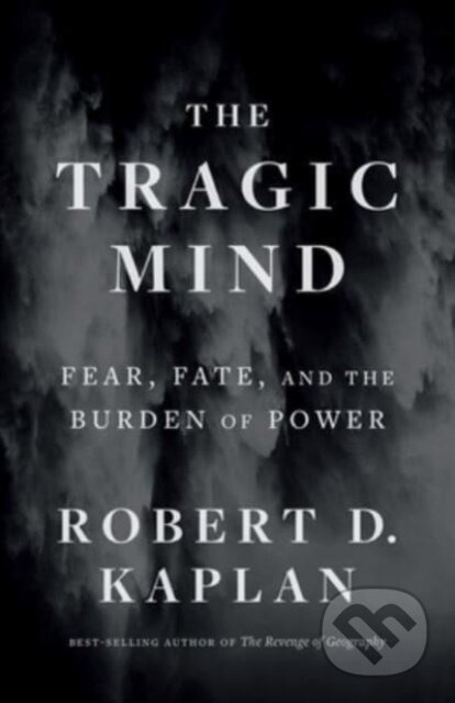The Tragic Mind (Fear, Fate, and the Burden of Power) - kniha z kategorie Humanitní a společenské vědy