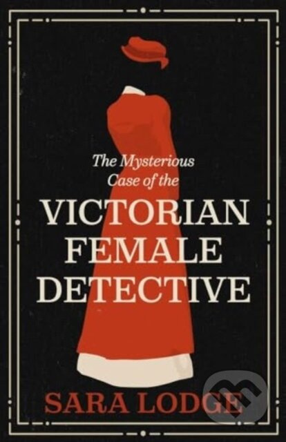 The Mysterious Case of the Victorian Female Detective - kniha z kategorie Historie