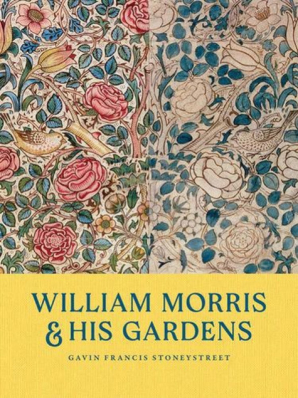 Yale University Press William Morris & His Gardens - Stoneystreet, Gavin Francis