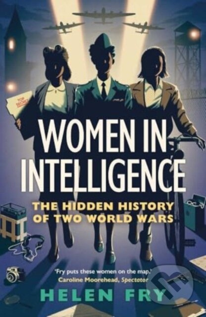 Women in Intelligence (The Hidden History of Two World Wars)