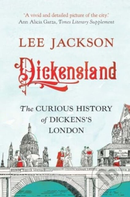 Dickensland (The Curious History of Dickens's London) - kniha z kategorie Historie