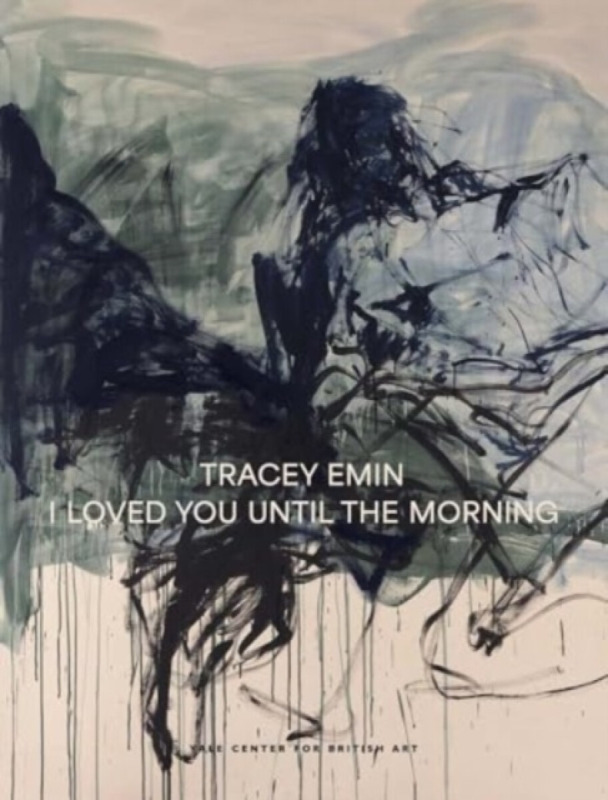 Tracey Emin â€“ I Loved You Until The Morning - Martina Droth