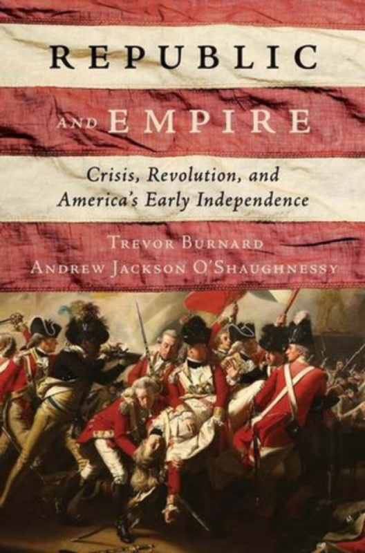 Yale University Press Republic and Empire - Burnard, Trevor a O'Shaughnessy, Andrew Jackson