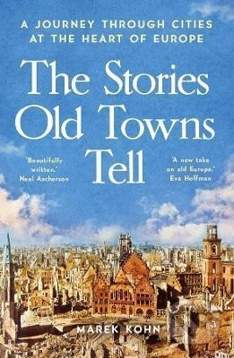 Stories Old Towns Tell - Marek Kohn